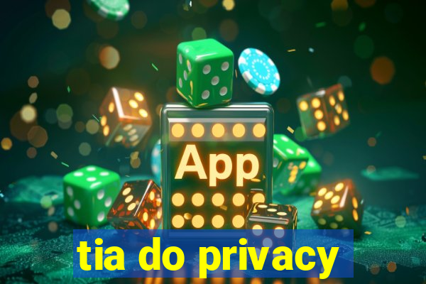 tia do privacy